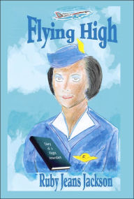 Flying High: Diary of a Flight Attendant Ruby Jeans Jackson Author