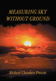Measuring Sky without Ground Richard Chambers Prescott Author