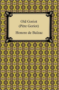 Old Goriot (Pere Goriot) Honore de Balzac Author