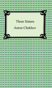 Three Sisters Anton Chekhov Author