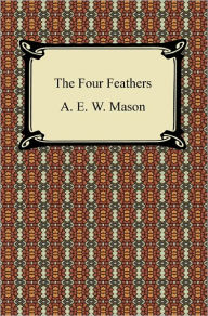 The Four Feathers A. E. W. Mason Author