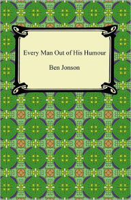 Every Man Out of His Humour Ben Jonson Author