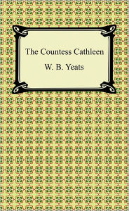 The Countess Cathleen William Butler Yeats Author