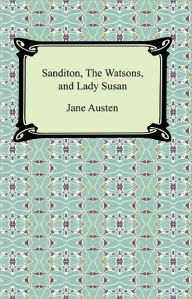 Sanditon, The Watsons, and Lady Susan Jane Austen Author
