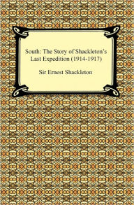 South: The Story of Shackleton's Last Expedition (1914-1917) Ernest Shackleton Author