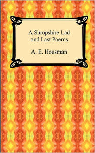 A Shropshire Lad And Last Poems - A. E. Housman