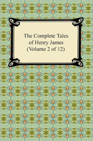 The Complete Tales of Henry James (Volume 2 of 12) - Henry James