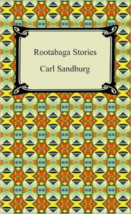 Rootabaga Stories - Carl Sandburg