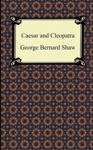 Caesar And Cleopatra George Bernard Shaw Author