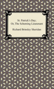 St. Patrick's Day; Or, The Scheming Lieutenant Richard Brinsley Sheridan Author