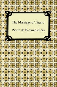 The Marriage of Figaro Pierre de Beaumarchais Author
