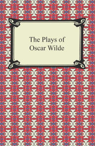 The Plays of Oscar Wilde Oscar Wilde Author