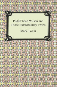 Puddn'head Wilson and Those Extraordinary Twins Mark Twain Author