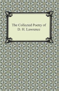 The Collected Poetry of D. H. Lawrence D. H. Lawrence Author