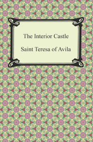 The Interior Castle Saint Teresa of Avila Author