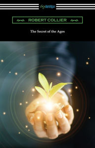 The Secret of the Ages Robert Collier Author