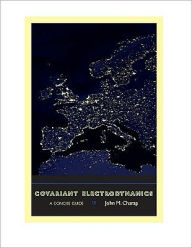 Covariant Electrodynamics: A Concise Guide John M. Charap Author