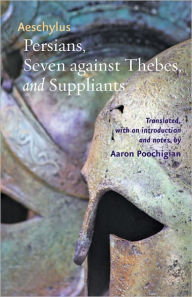 Persians, Seven against Thebes, and Suppliants Aeschylus Author