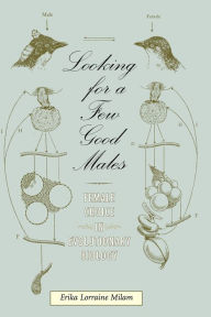 Looking for a Few Good Males: Female Choice in Evolutionary Biology Erika L. Milam Author