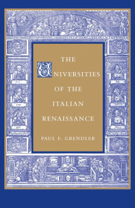 The Universities of the Italian Renaissance Paul F. Grendler Author