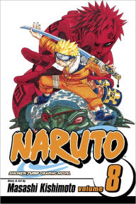Naruto, Volume 8: Life-And-Death Battles Masashi Kishimoto Author
