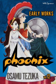 Phoenix, Vol. 12: Early Works Osamu Tezuka Author