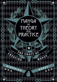 Manga in Theory and Practice: The Craft of Creating Manga Hirohiko Araki Author