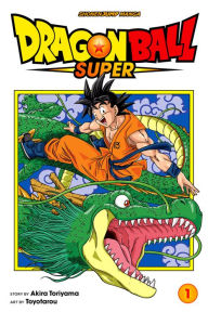 Dragon Ball Super, Vol. 1: Warriors From Universe 6! - Akira Toriyama