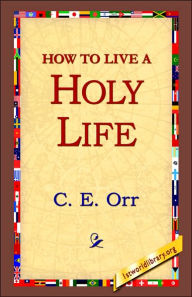 How to Live a Holy Life C. E. Macomber Author