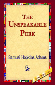 The Unspeakable Perk Samuel Hopkins Adams Author