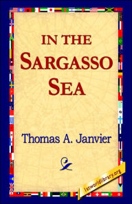 In the Sargasso Sea Thomas A. Janvier Author