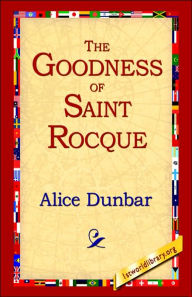 The Goodness of St.Rocque Alice Dunbar Author