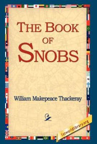The Book of Snobs William Makepeace Thackeray Author