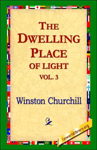 The Dwelling-Place of Light, Vol 3 Winston Churchill Author