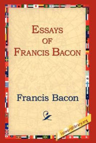 Essays of Francis Bacon Francis Bacon Author