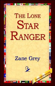 The Lone Star Ranger Zane Grey Author