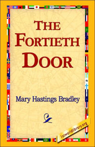 The Fortieth Door Mary Hastings Bradley Author
