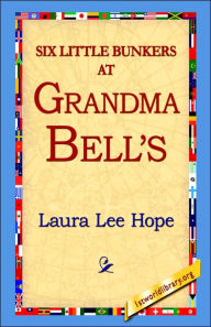 Six Little Bunkers at Grandma Bell's Laura Lee Hope Author