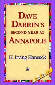 Dave Darrin's Second Year at Annapolis H. Irving Hancock Author