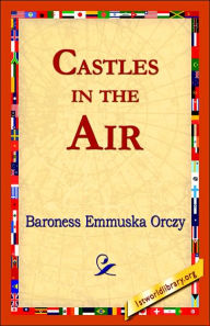 Castles in the Air Emmuska Orczy Author