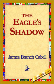 The Eagle's Shadow James Branch Cabell Author