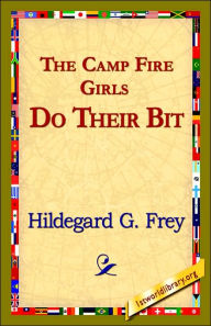 The Camp Fire Girls Do Their Bit Hildegarde Gertrude Frey Author