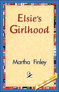 Elsie's Girlhood Martha Finley Author