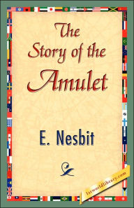 The Story of the Amulet - Nesbit E. Nesbit
