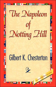 The Napoleon of Notting Hill G. K. Chesterton Author