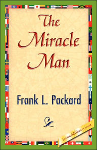 The Miracle Man L. Packard Frank L. Packard Author