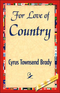 For Love of Country Townsend Brady Cyrus Townsend Brady Author
