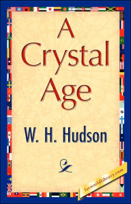 A Crystal Age H. Hudson W. H. Hudson Author