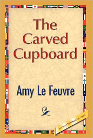 The Carved Cupboard Amy Le Feuvre Author