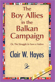 The Boy Allies in the Balkan Campaign Clair W. Hayes Author